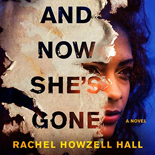 Release “and Now Shes Gone A Novel” By Rachel Howzell Hall 