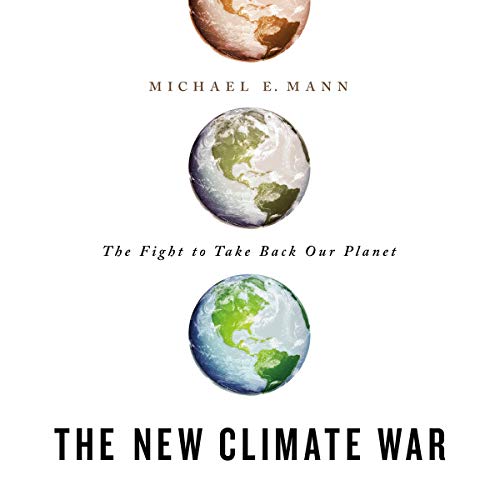 RELEASE – “The New Climate War: The Fight to Take Back Our Planet” by Michael E. Mann