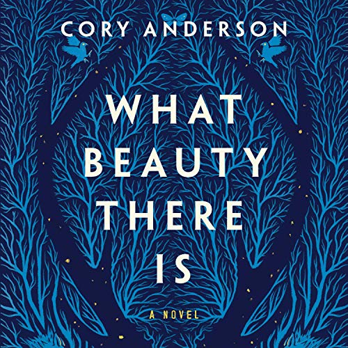 AUDIOFILE EARPHONES AWARD WINNER: “What Beauty There Is” by Cory Anderson