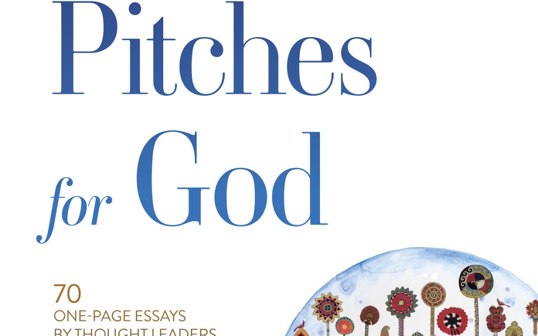 *Now a Best Seller!* Elevator Pitches for God: 70 One-Page Essays by Thought Leaders On Why They Believe